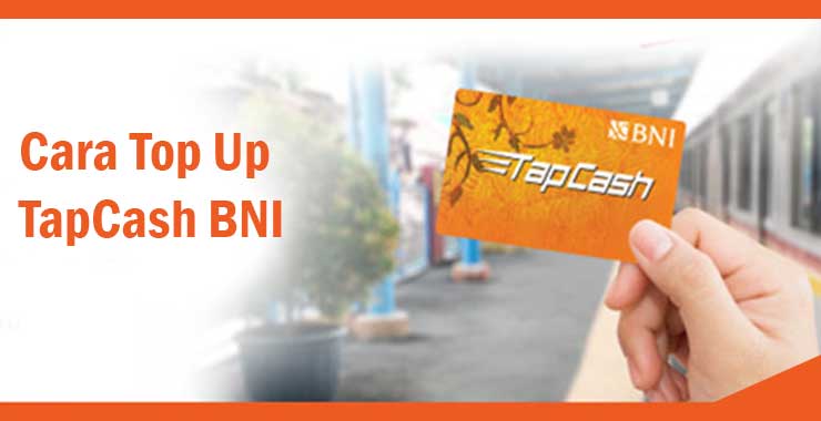 Cara Top Up TapCash BNI Cara Top Up TapCash BNI