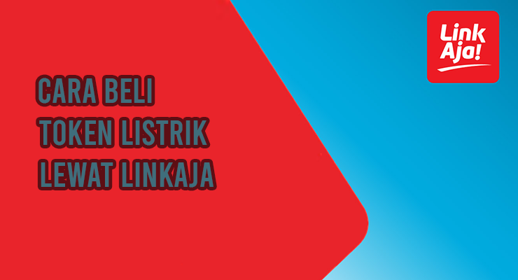 Cara Beli Token Listrik Lewat LinkAja Cara Beli Token Listrik Lewat LinkAja
