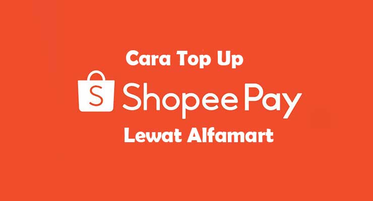Cara Top UP Shopeepay Lewat Alfamart Cara Top UP Shopeepay Lewat Alfamart