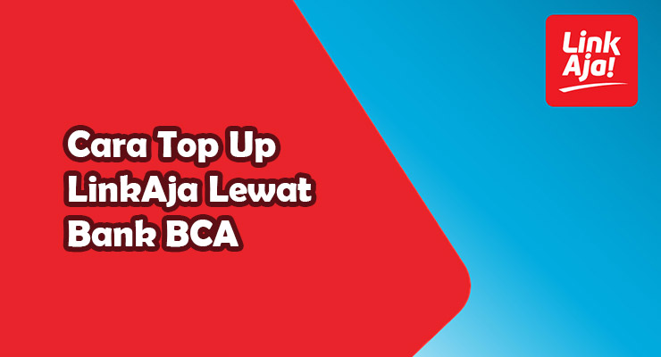 Cara Top Up LinkAja Lewat Bank BCA
