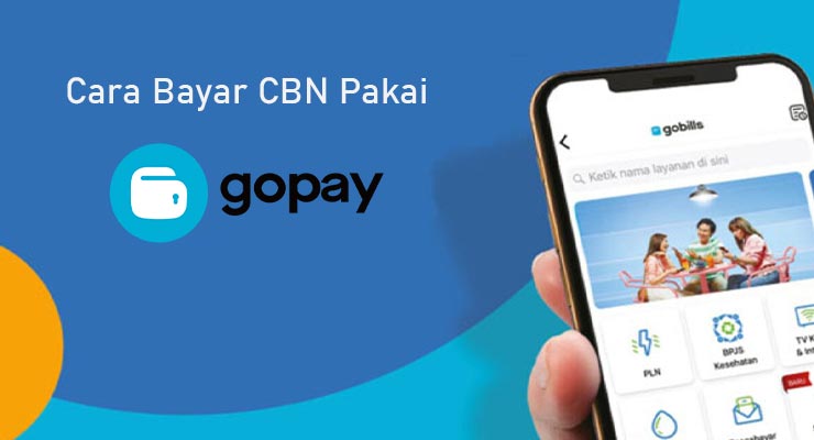 Cara Bayar CBN Pakai Gopay Terbaru Cara Bayar CBN Pakai Gopay Terbaru