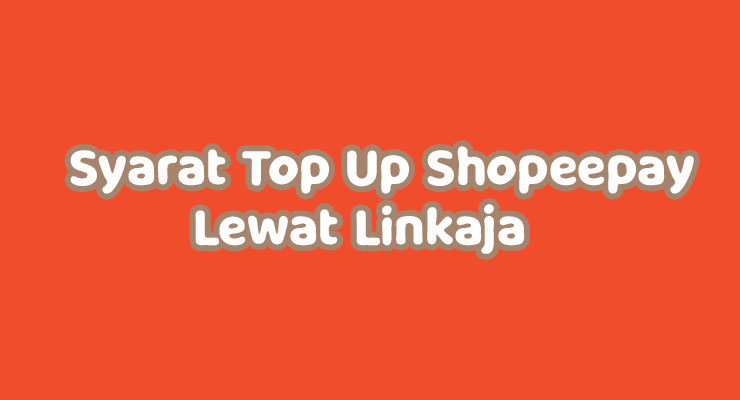Syarat Top Up ShopeePay Lewat LinkAja