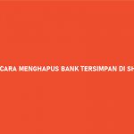 CARA MENGHAPUS BANK TERSIMPAN DI SHOPEEPAY