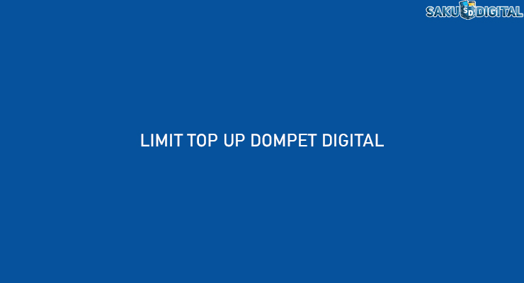 LIMIT TOP UP DOMPET DIGITAL