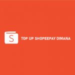 TOP UP SHOPEEPAY DIMANA