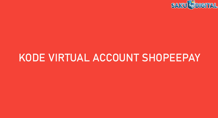 Kode Virtual Account ShopeePay Semua Bank
