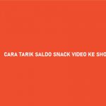 CARA TARIK SALDO SNACK VIDEO KE SHOPEEPAY