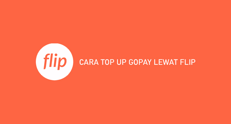 CARA TOP UP GOPAY LEWAT FLIP