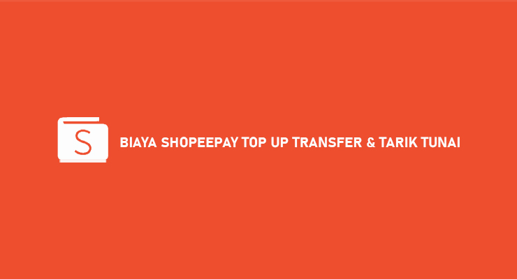 Biaya ShopeePay Top Up Transfer Tarik Tunai