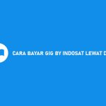 CARA BAYAR GIG BY INDOSAT LEWAT DANA