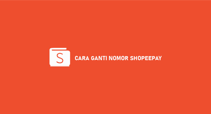 CARA GANTI NOMOR SHOPEEPAY
