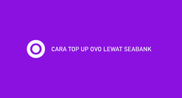CARA TOP UP OVO LEWAT SEABANK