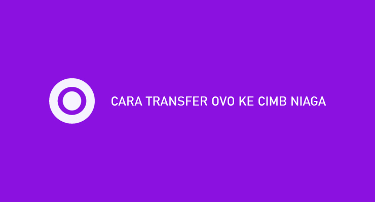 Cara Transfer OVO Ke CIMB Niaga Syarat Biaya