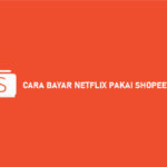 Cara Bayar Netflix Pakai ShopeePay 1