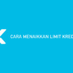 Cara Menaikkan Limit Kredivo