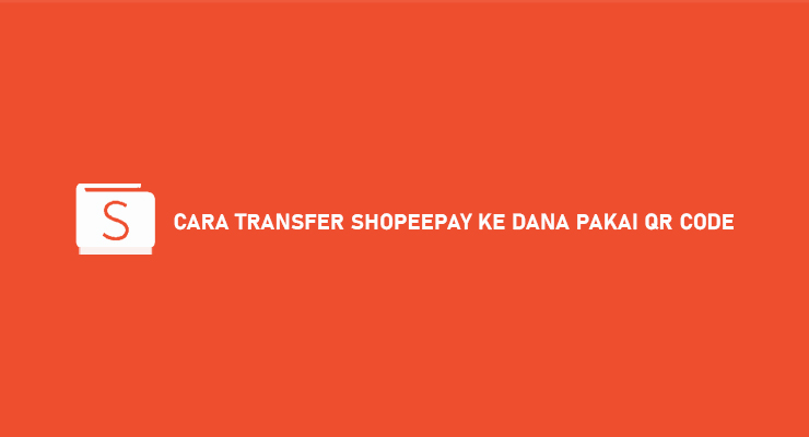 Cara Transfer ShopeePay Ke DANA Pakai QR Code