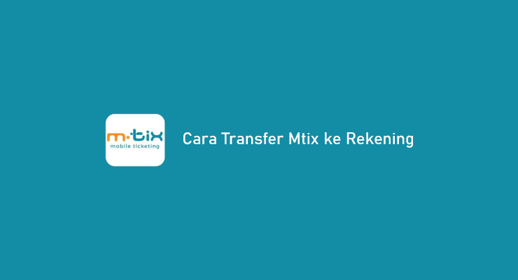 Cara Transfer Mtix ke Rekening Bank