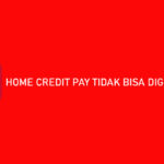Home Credit Pay Tidak Bisa Digunakan
