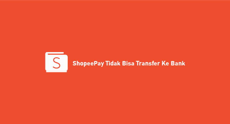 ShopeePay Tidak Bisa Transfer Ke Bank