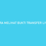 Cara Melihat Bukti Transfer Livin Mandiri